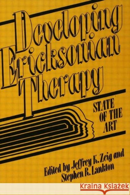 Developing Ericksonian Therapy: A State of the Art Zeig, Jeffrey K. 9780876305010 Taylor & Francis - książka