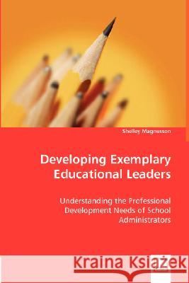 Developing Exemplary Educational Leaders Shelley Magnusson 9783836488495 VDM Verlag Dr. Mueller E.K. - książka