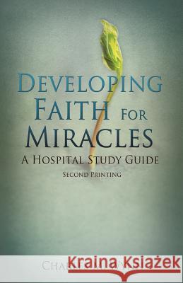 Developing Faith For Miracles Professor of Chemistry Charles M Wynn (Eastern Connecticut State University) 9781619966697 Xulon Press - książka