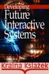 Developing Future Interactive Systems Maria-Isabel Sanchez-Segura Maribel Sanchez-Segura 9781591404118 IGI Global