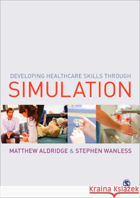 Developing Healthcare Skills Through Simulation Aldridge, Matthew 9781446201251  - książka