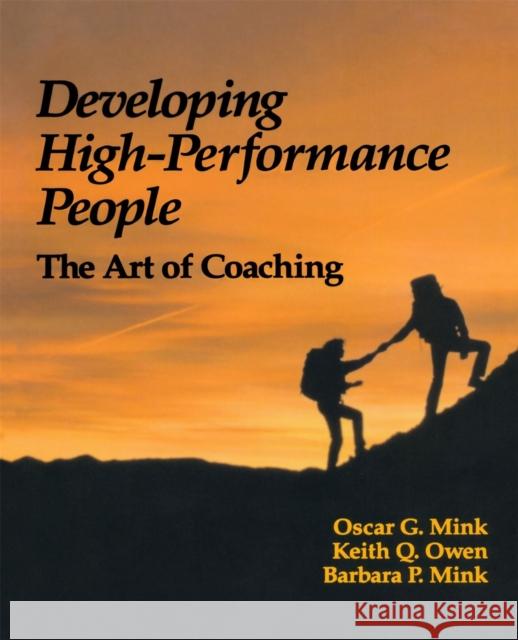 Developing High Performance People: The Art of Coaching Mink, Barbara 9780201563139 Perseus Books Group - książka