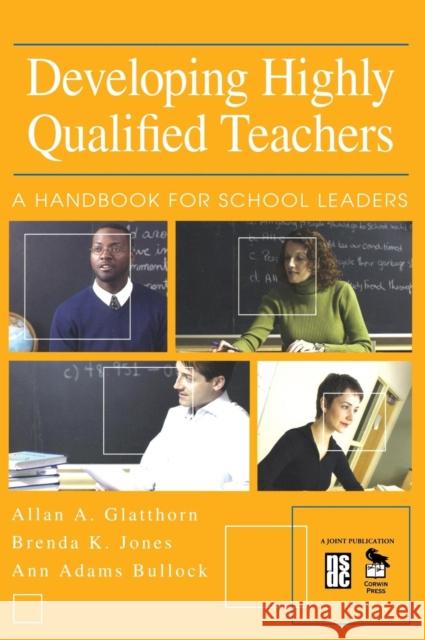 Developing Highly Qualified Teachers: A Handbook for School Leaders Glatthorn, Allan A. 9780761946373 Corwin Press - książka