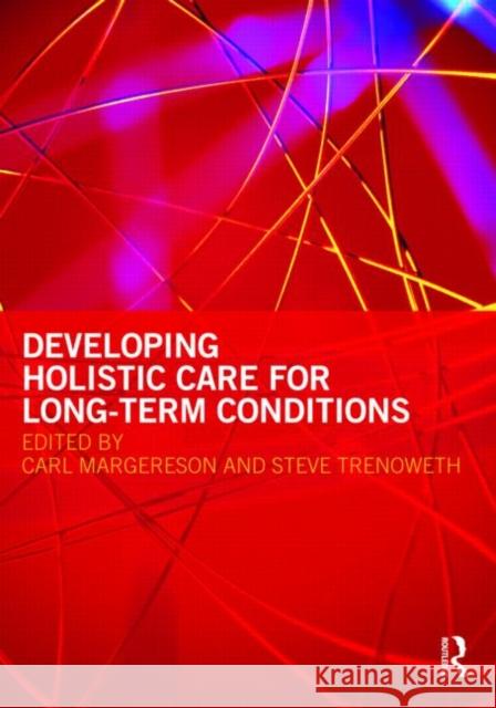 Developing Holistic Care for Long-term Conditions Carl Margereson 9780415460811  - książka