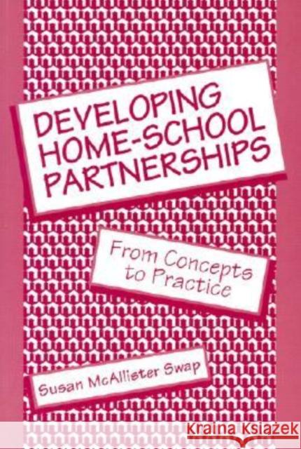 Developing Home-School Partnerships: From Concepts to Practice Swap, Susan McAllister 9780807732304 Teachers College Press - książka