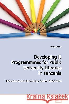 Developing IL Programmmes for Public University Libraries in Tanzania Wema, Evans 9783639124255 VDM Verlag - książka
