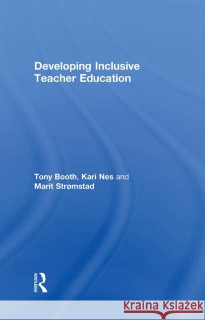 Developing Inclusive Teacher Education Tony Booth Kari Nes Marit Stromstad 9780415303170 Routledge/Falmer - książka