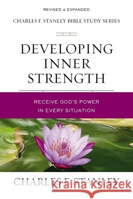 Developing Inner Strength: Receive God's Power in Every Situation Charles F. Stanley 9780310105640 Thomas Nelson - książka