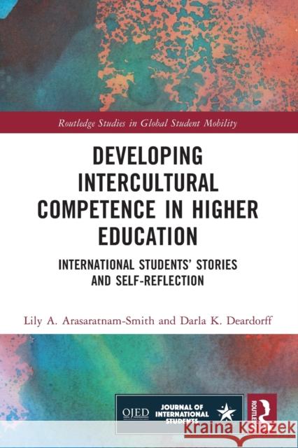 Developing Intercultural Competence in Higher Education: International Students' Stories and Self-Reflection Lily A. Arasaratnam-Smith Darla K. Deardorff 9781032134970 Routledge - książka