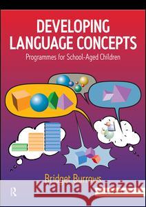 Developing Language Concepts: Programmes for School-Aged Children Burrows, Bridget 9780863882814 SPEECHMARK PUBLISHING LTD - książka