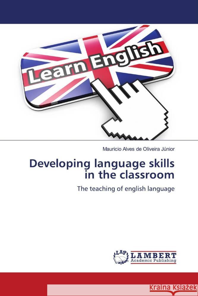 Developing language skills in the classroom de  Oliveira Júnior, Mauricio Alves 9786204729862 LAP Lambert Academic Publishing - książka