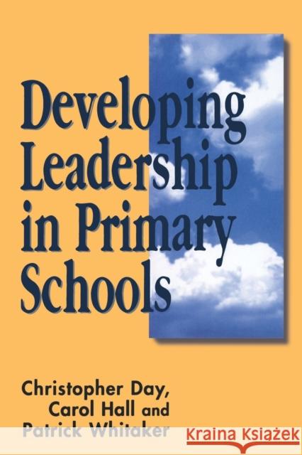 Developing Leadership in Primary Schools Chris Day Carol A. Hall Patrick Whitaker 9781853963551 Paul Chapman Publishing - książka