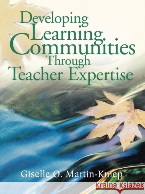 Developing Learning Communities Through Teacher Expertise Giselle O. Martin-Kniep 9780761946175 Corwin Press - książka