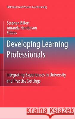 Developing Learning Professionals: Integrating Experiences in University and Practice Settings Billett, Stephen 9789048139361 Springer - książka