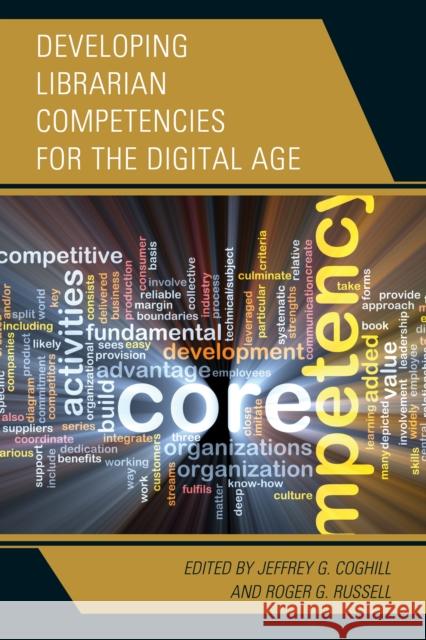 Developing Librarian Competencies for the Digital Age Jeffrey G. Coghill Roger G. Russell 9781442264434 Rowman & Littlefield Publishers - książka