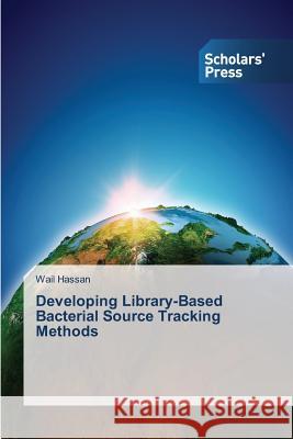 Developing Library-Based Bacterial Source Tracking Methods Hassan Wail   9783639708745 Scholars' Press - książka