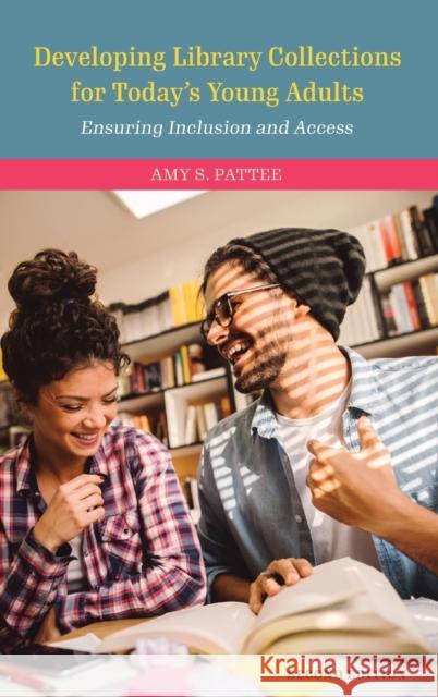 Developing Library Collections for Today's Young Adults: Ensuring Inclusion and Access Amy S. Pattee 9781538123546 Rowman & Littlefield Publishers - książka