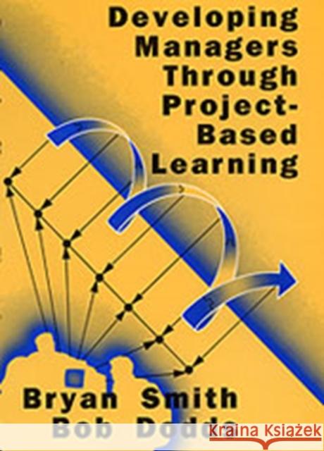Developing Managers Through Project-Based Learning Bryan Smith Bob Dodds  9780566077234 Gower Publishing Ltd - książka