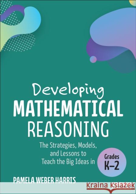 Developing Mathematical Reasoning Pamela Weber Harris 9781071967546 SAGE Publications - książka