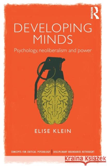 Developing Minds: Psychology, neoliberalism and power Klein, Elise 9781138653924 Routledge - książka