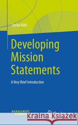 Developing Mission Statements: A Very Brief Introduction Stefan K?hl 9783032050250 Springer - książka