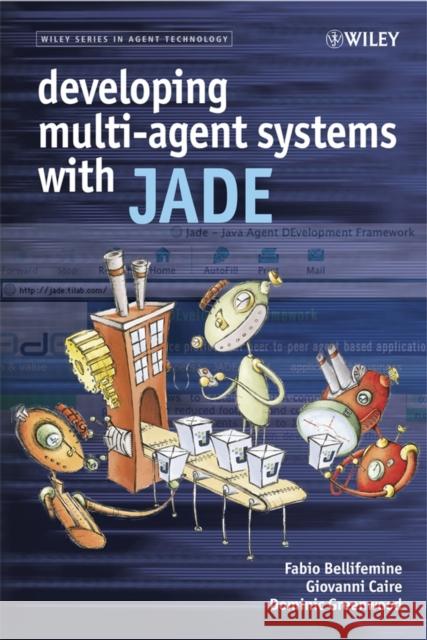 Developing Multi-Agent Systems with JADE Fabio Luigi Bellifemine Giovanni Caire Dominic Greenwood 9780470057476 John Wiley & Sons - książka