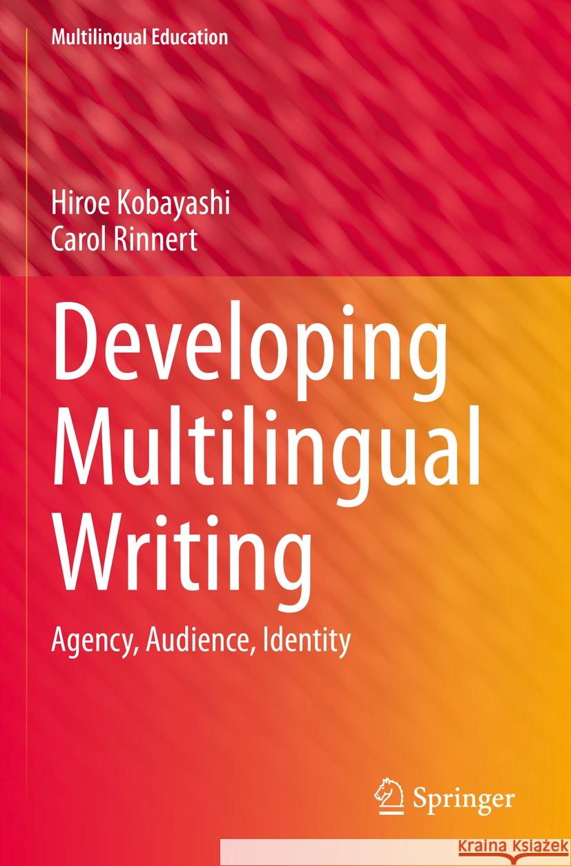 Developing Multilingual Writing: Agency, Audience, Identity Hiroe Kobayashi Carol Rinnert 9783031120473 Springer - książka