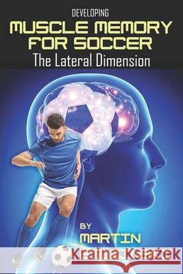 Developing Muscle Memory for Soccer: The Lateral Dimension Martin Bidzinski 9781591642589 Reedswain, Inc. - książka