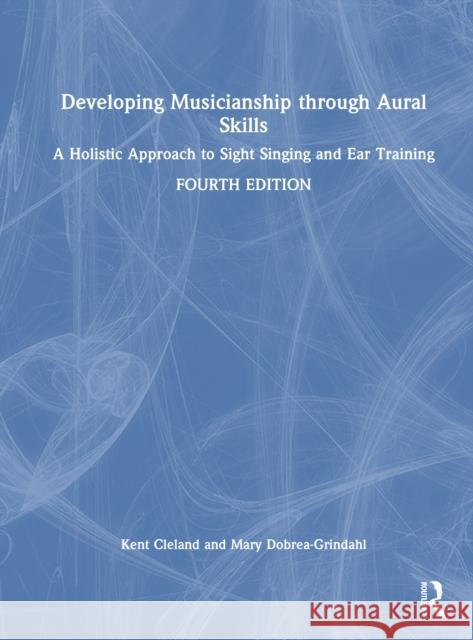 Developing Musicianship through Aural Skills: A Holistic Approach to Sight Singing and Ear Training Mary (Baldwin-Wallace College, USA) Dobrea-Grindahl 9781032996158 Routledge - książka