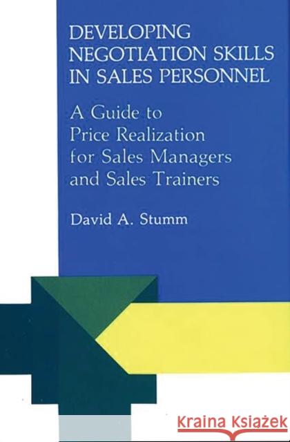 Developing Negotiation Skills in Sales Personnel: A Guide to Price Realization for Sales Managers and Sales Trainers Stumm, David A. 9780899302799 Quorum Books - książka