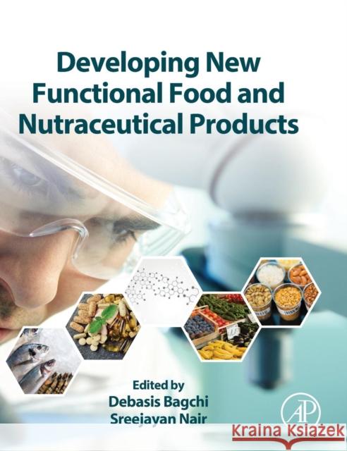 Developing New Functional Food and Nutraceutical Products Debasis Bagchi Sreejayan Nair 9780128027806 Academic Press - książka