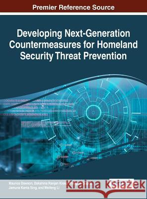 Developing Next-Generation Countermeasures for Homeland Security Threat Prevention Maurice Dawson Dakshina Ranjan Kisku Phalguni Gupta 9781522507031 Information Science Reference - książka