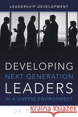 Developing Next Generation Leaders in a Diverse Environment: Leadership Development Givhan, R. N. 9781491857588 Authorhouse - książka