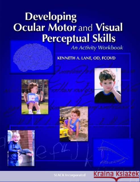 Developing Ocular Motor and Visual Perceptual Skills: An Activity Workbook Lane, Kenneth 9781556425950 Slack - książka