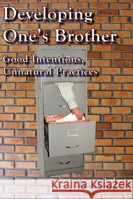 Developing One's Brother: Good Intentions, Unnatural Practices Somsak J 9781420852394 Authorhouse - książka