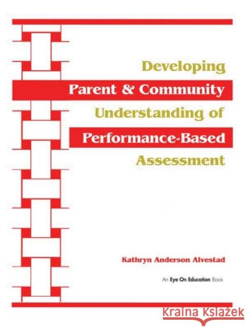 Developing Parent and Community Understanding of Performance-Based Assessment Kathryn Anderson Alvestad 9781930556027 Routledge - książka