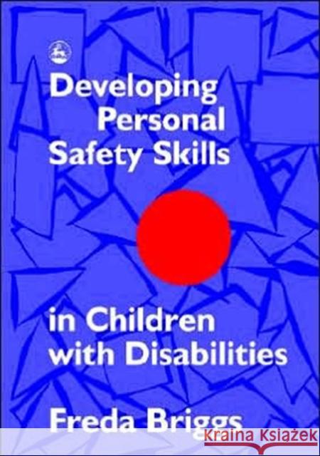 Developing Personal Safety Skills in Children with Disabilities Freda Briggs 9781853022456 JESSICA KINGSLEY PUBLISHERS - książka