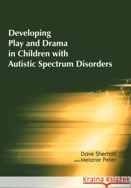 Developing Play and Drama in Children with Autistic Spectrum Disorders Melanie Peter Dave Sherratt 9781853466977 David Fulton Publishers, - książka