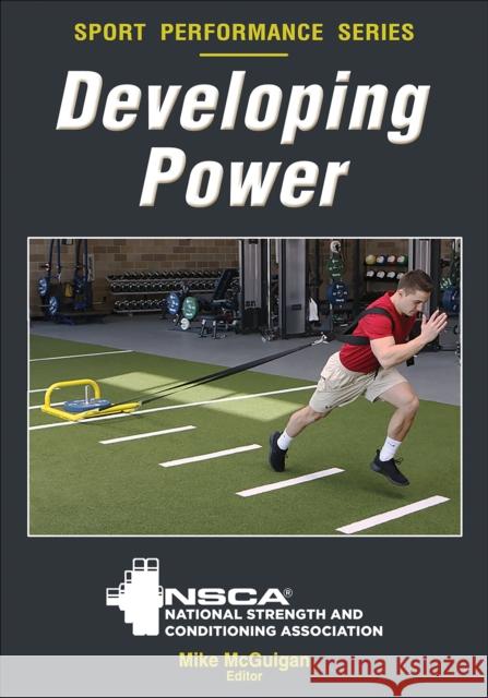Developing Power Nsca -National Strength & Conditioning A Mike McGuigan 9780736095266 Human Kinetics Publishers - książka
