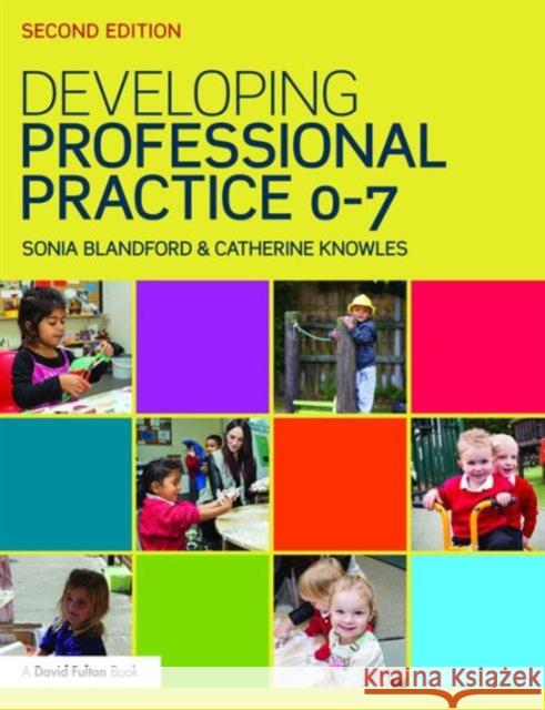 Developing Professional Practice 0-7 Sonia Blandford Catherine Knowles  9781138920460 Taylor and Francis - książka