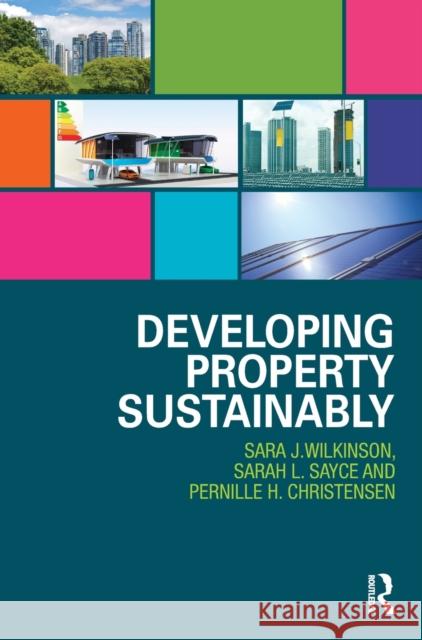 Developing Property Sustainably Sara Wilkinson Pernille Christensen Sarah Sayce 9780415835664 Routledge - książka