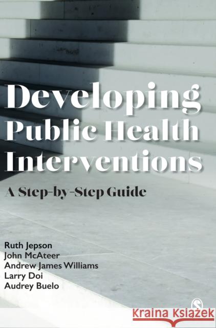 Developing Public Health Interventions: A Step-by-Step Guide Audrey Buelo 9781529732412 SAGE Publications Ltd - książka