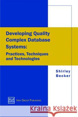 Developing Quality Complex Database Systems: Practices, Techniques and Technologies Becker, Shirley a. 9781878289889 Idea Group Publishing - książka