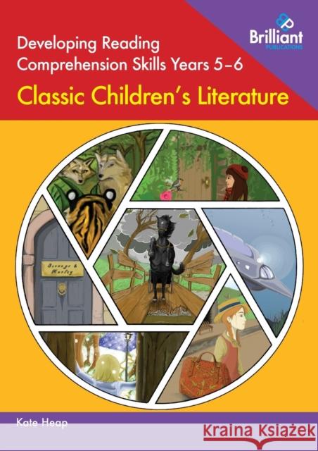 Developing Reading Comprehension Skills Years 5-6: Classic Children's Literature Kate Heap 9780857478375 Brilliant Publications - książka