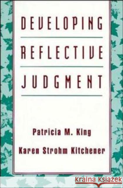 Developing Reflective Judgment Patricia M. King Andrew Nancy Irani Laur Irani Laur King KS Kitchene 9781555426293 Jossey-Bass - książka