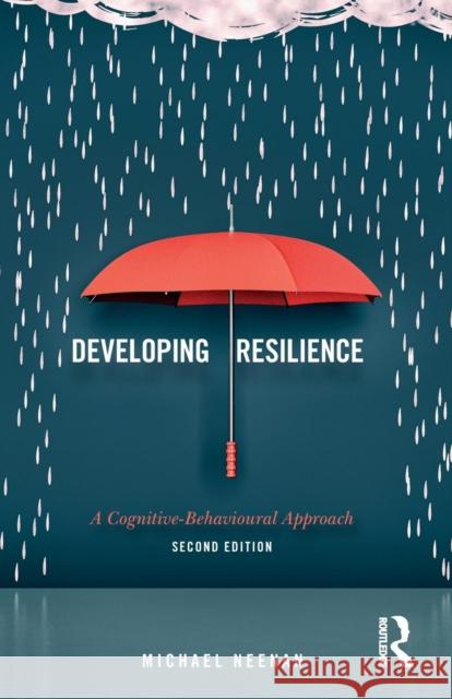 Developing Resilience: A Cognitive-Behavioural Approach Michael Neenan 9780415792912 Routledge - książka