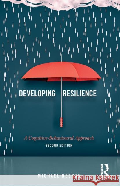 Developing Resilience: A Cognitive-Behavioural Approach Michael Neenan 9780415792912 Taylor & Francis Ltd - książka