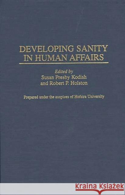 Developing Sanity in Human Affairs Susan Presby Kodish Robert P. Holston 9780313306136 Greenwood Press - książka