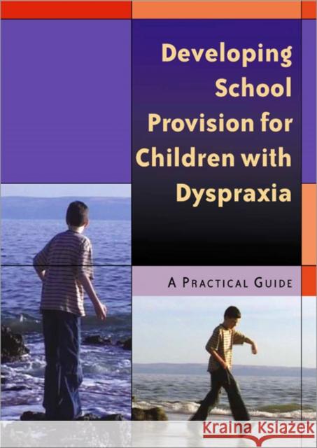 Developing School Provision for Children with Dyspraxia: A Practical Guide Jones, Nichola 9781412910385 Paul Chapman Publishing - książka