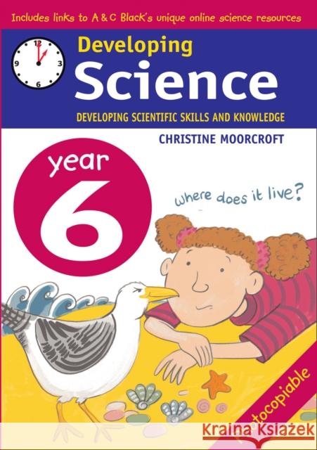 Developing Science: Year 6: Developing Scientific Skills and Knowledge Christine Moorcroft 9780713666458 Bloomsbury Publishing PLC - książka